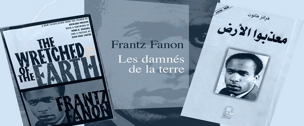 معذبو الأرض، لمؤلفه فرانز فانون (Frantz Fanon).